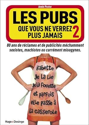 les pubs que vous ne verrez plus jamais t.2 ; spécial sexisme