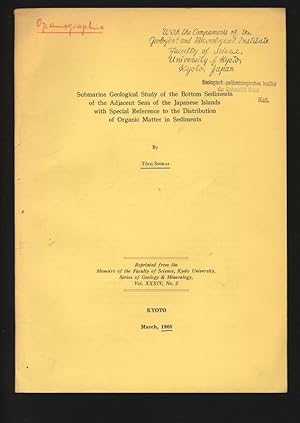 Seller image for Submarine Geological Study of the Bottom Sediments of the Adjacent Seas of the Japanese Islands with Special Reference to the Distribution of Organic Matter in Sediments. Reprinted from the Memoirs of the Faculty of Science, Kyoto University, Series of Geology & Mineralogy, Vol. XXXIV, No. 2. for sale by Antiquariat Bookfarm