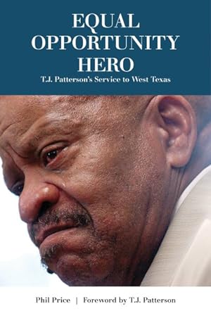 Seller image for Equal Opportunity Hero : T.J. Patterson's Service to West Texas for sale by GreatBookPrices