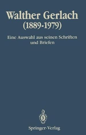 Imagen del vendedor de Walther Gerlach (1889-1979): Eine Auswahl aus seinen Schriften und Briefen a la venta por PlanetderBuecher