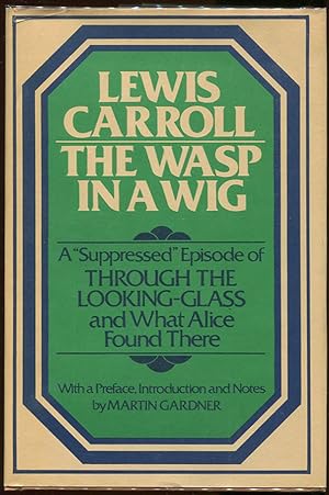 Seller image for The Wasp in a Wig; A "Suppressed" Episode of "Through the Looking-Glass and What Alice Found There" for sale by Evening Star Books, ABAA/ILAB