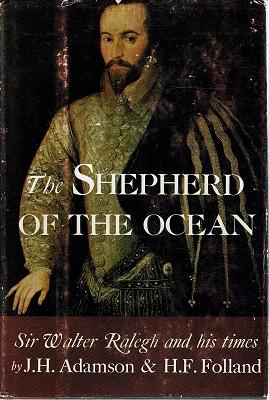 The Shepherd Of The Ocean: An Account Of Sir Walter Ralegh And His Times