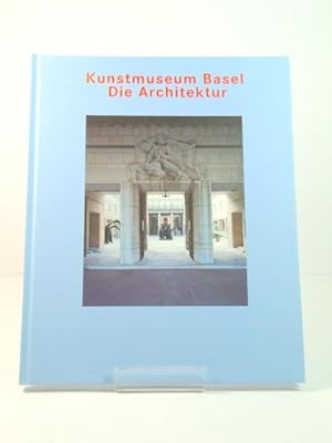 Bild des Verkufers fr Kunstmuseum Basel: Die Architektur zum Verkauf von PsychoBabel & Skoob Books