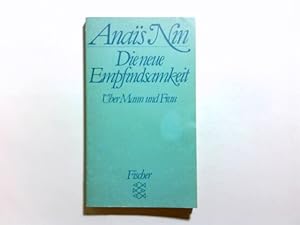 Imagen del vendedor de Die neue Empfindsamkeit : ber Frau u. Mann u. andere Essays, Vortrge u. Aufstze. Anai s Nin. [Einzig berecht. bertr. aus d. Amerikan. von Dieter M. Beer] / Fischer-Taschenbcher ; 5209 a la venta por Antiquariat Buchhandel Daniel Viertel