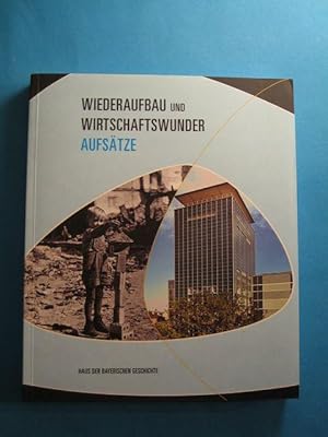 Bild des Verkufers fr Wiederaufbau und Wirtschftswunder. Aufstze zur Bayerischen Landesausstellung 2009. Haus der Bayerischen Geschichte. zum Verkauf von Antiquariat Messidor