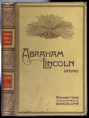 Imagen del vendedor de Abraham Lincoln, ntimo. Apuntes histrico-anecdticos de su vida y de su poca. Obra escrita por. , en presencia de las de Curtis, Williams, Greeley, Spencer, etc. a la venta por Hesperia Libros