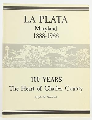 Immagine del venditore per La Plata, Maryland, 1888-1988: 100 years the heart of Charles County venduto da Flamingo Books