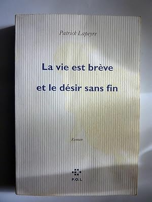 Image du vendeur pour LA VIE EST BREVE ET LE DESIR SANS FIN Roman mis en vente par Historia, Regnum et Nobilia