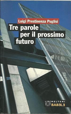 Seller image for Tre parole per il prossimo futuro. for sale by Libreria Antiquaria Palatina
