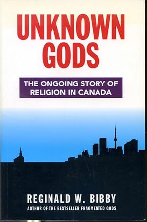 Seller image for Unknown Gods : The Ongoing Story of Religion in Canada for sale by Librairie Le Nord
