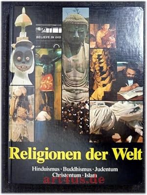 Seller image for Religionen der Welt : Hinduismus, Buddhismus, Judentum, Christentum, Islam. for sale by art4us - Antiquariat