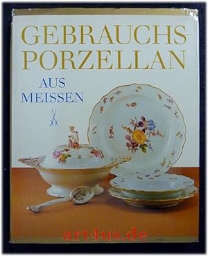 Gebrauchsporzellan aus Meissen : [mit Einführungen in die Herstellung, Geschichte und Dekoration ...