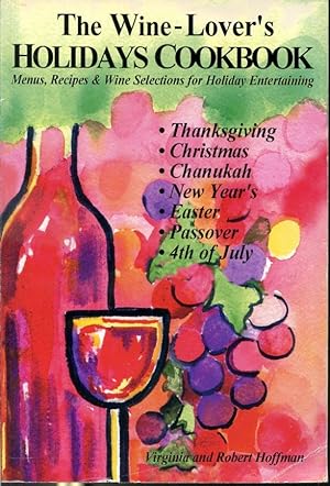 Seller image for The Wine-Lover's Holidays Cookbook : Menus, Recipes & Wine Selections for Holiday Entertaining for sale by Librairie Le Nord