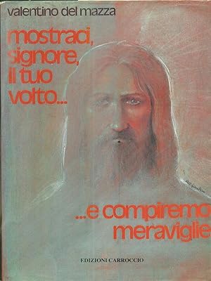 Bild des Verkufers fr Mostraci, Signore, il tuo volto. zum Verkauf von Librodifaccia