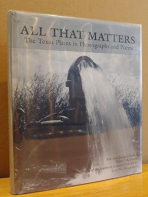 Seller image for All That Matters: The Texas Plains in Photographs and Poems for sale by H.S. Bailey