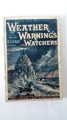 Weather Warnings for Watchers by ''The Clerk'' Himself. With Concise Tables for Calculating Heights.