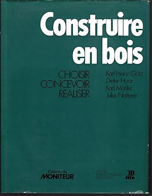 Construire en bois, choisir - concevoir - réaliser