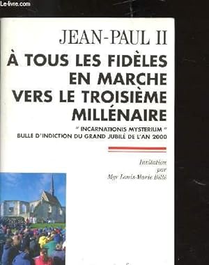 Image du vendeur pour JEAN PAUL II A TOUS LES FIDELES EN MARCHE VERS LE TROISIEME MILLENAIRE mis en vente par Le-Livre