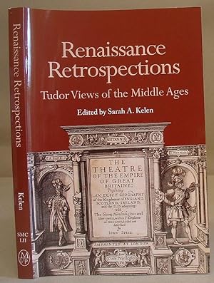 Renaissance Retrospections - Tudor Views Of The Middle Ages