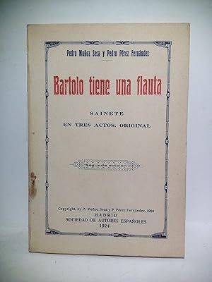 Bartolo tiene una flauta. (Sainete en tres actos. Estrenada en el Teatro de la Comedia de Madrid,...