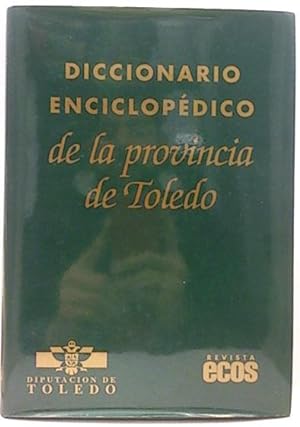 Seller image for Diccionario Enciclopdico De La Provincia De Toledo for sale by SalvaLibros