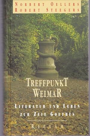 Bild des Verkufers fr Treffpunkt Weimar. Literatur und Leben zur Zeit Goethes zum Verkauf von Graphem. Kunst- und Buchantiquariat
