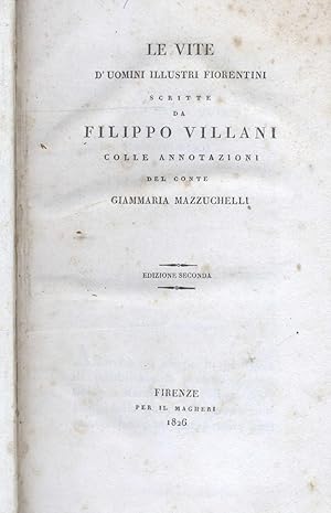 Bild des Verkufers fr LE VITE D'UOMINI ILLUSTRI FIORENTINI. Colle annotazioni del Conte Giammaria Mazzucchelli. Edizione seconda. zum Verkauf von studio bibliografico pera s.a.s.