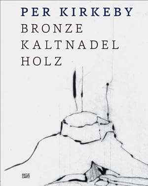 Immagine del venditore per Per Kirkeby : Bronze Kaltnadel Holz \ Bronze, Drypoint, Wood venduto da GreatBookPrices