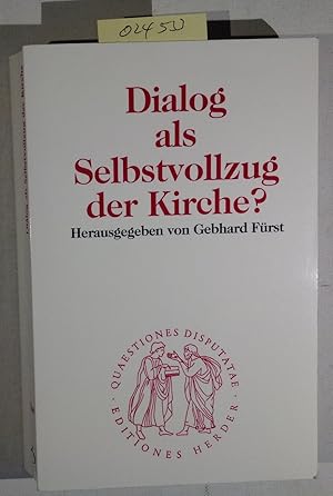 Dialog als Selbstvollzug der Kirche? (Quaestiones disputatae, 166) (German Edition)