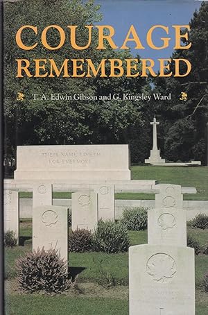 Seller image for Courage Remembered: The Story Behind the Construction and Maintenance of the Commonwealth's Military Cemeteries and Memorials of the Wars of 1914-18 and 1939-45 for sale by CHARLES BOSSOM