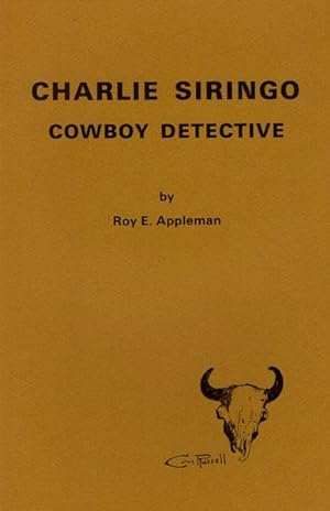 Seller image for CHARLIE SIRINGO, COWBOY DETECTIVE. for sale by BUCKINGHAM BOOKS, ABAA, ILAB, IOBA