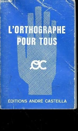 Seller image for L'ORTHOGRAPHE POUR TOUS for sale by Le-Livre
