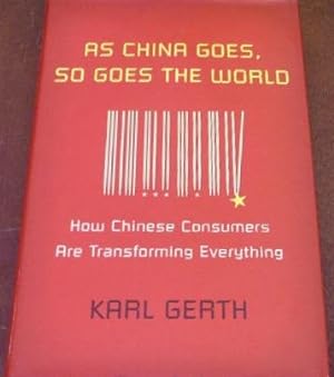 Immagine del venditore per As China Goes, So Goes The World: How Chinese Consumers Are Transforming Everything venduto da Canford Book Corral