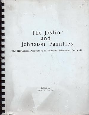 The Joslin and Johnston Families The Maternal Ancestors of Yolanda Peterson Banwell March 1992 ov...