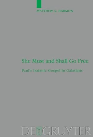 Bild des Verkufers fr She Must and Shall Go Free : Paul's Isaianic Gospel in Galatians zum Verkauf von AHA-BUCH GmbH