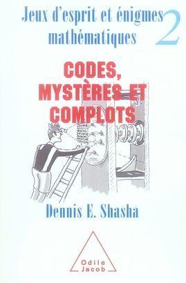 jeux d'esprit et énigmes mathématiques t.2 ; codes, mystères et complots