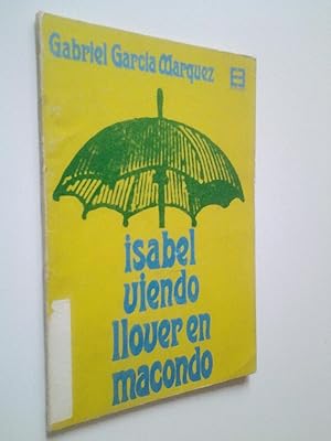 Image du vendeur pour Isabel viendo llover en Macondo / Los cuentos de Gabriel Garca Mrquez o el Trpico desembrujado mis en vente par MAUTALOS LIBRERA
