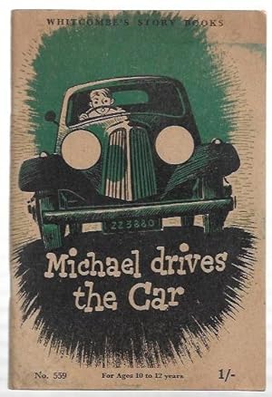 Seller image for Michael Drives the Car Whitcombe's Story Books. No. 559. For Ages 10 to 12. for sale by City Basement Books