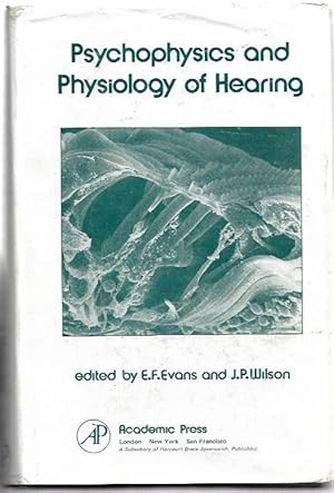 Seller image for Psychophysics and Physiology of Hearing : An International Symposium sponsored by The Royal Society, The Wellcome Trust and Amplaid, held at the University of Keele, 12-16 April, 1977. for sale by City Basement Books