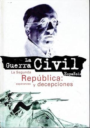 Imagen del vendedor de La Guerra Civil espaola 1: La segunda repblica, esperanzas y decepciones a la venta por LIBRERA LAS HOJAS