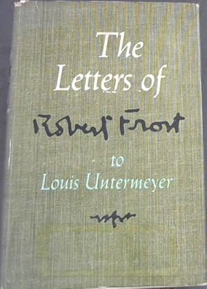 The Letters of Robert Frost to Louis Untermeyer