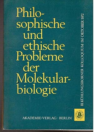 III. Kühlungsborner Kolloquium. Philosophische und ethische Probleme der Molekularbiologie.