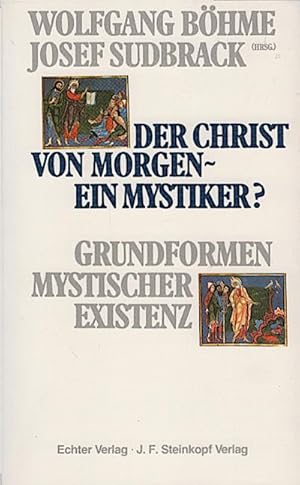 Imagen del vendedor de Der Christ von morgen - ein Mystiker? / Wolfgang Bhme ; Josef Sudbrack a la venta por Schrmann und Kiewning GbR