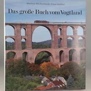 Seller image for Das grosse Buch vom Vogtland: Landschaft zwischen Elster und Saale for sale by Versandhandel K. Gromer