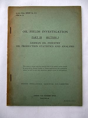 Seller image for BIOS Final Report No. 1015. Oil Fields Investigation Part III Section 3. German Oil Industry Oil Production Statistics and Analysis. British Intelligence Objectives Sub-Committee. for sale by Tony Hutchinson