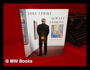 Seller image for Always looking: essays on art / by John Updike; edited by Christopher Carduff for sale by MW Books