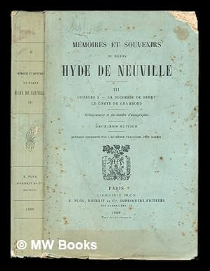 Seller image for Mmoires et souvenirs du Baron Hyde de Neuville: III: Charles X - La Duchesse de Berry le Comte de Chambord: hliogravures et fac-simile d'autographes for sale by MW Books