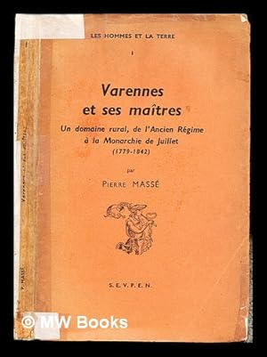 Imagen del vendedor de Varennes et ses matres : un domaine rural, de l'ancien rgime  la monarchie de juillet, (1779-1842) / Prf. de Paul Leuilliot a la venta por MW Books