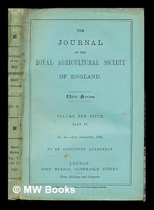 Seller image for The Journal of the Royal Agricultural Society of England: Third series: volume the the sixth: part IV: No. 24.- 31st December, 1895 for sale by MW Books