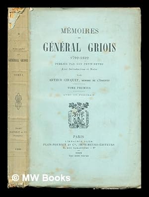 Seller image for Mmoires du gnral Griois, (1792-1822) / publis par son petit-neveu ; avec introduction et notes par Arthur Chuquet. T.1 for sale by MW Books